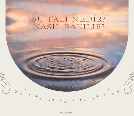 Su falı nedir? nasıl bakılır?