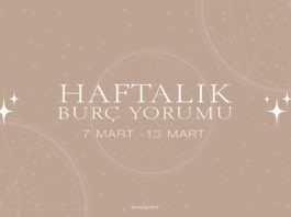 Haftalık Burç Yorumları- 7 Mart Haftası 7 mart haftası