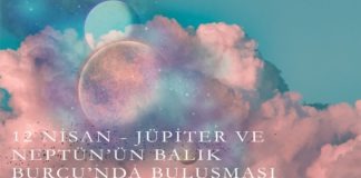 12 Nisan - Jüpiter ve Neptün'ün Balık Burcunda Buluşması