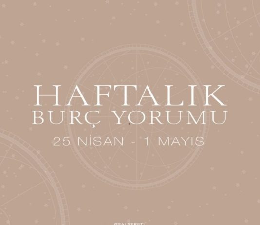 Haftalık Burç Yorumları- 25 Nisan Haftası Haftalık Burç Yorumları- 25 Nisan Haftası