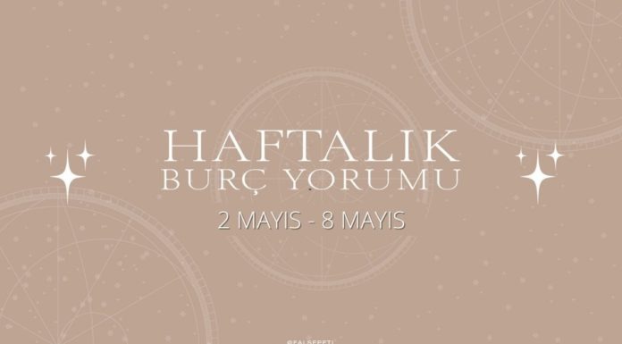 Haftalık Burç Yorumları- 2 Mayıs Haftası