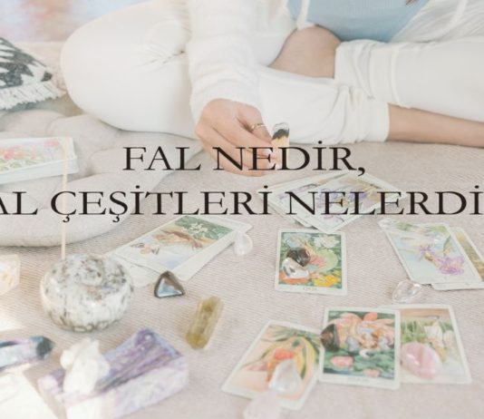 Fal Nedir, Fal Çeşitleri Nelerdir?