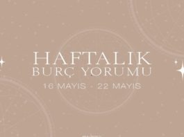 Haftalık Burç Yorumları- 16 Mayıs Haftası
