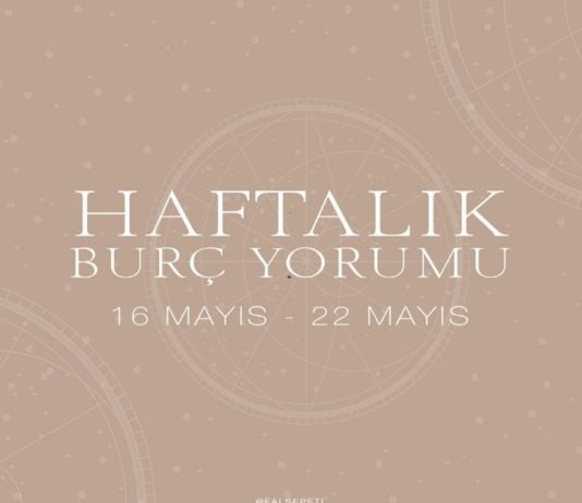 Haftalık Burç Yorumları- 16 Mayıs Haftası