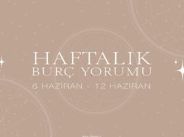 Haftalık Burç Yorumları- 6 Haziran Haftası