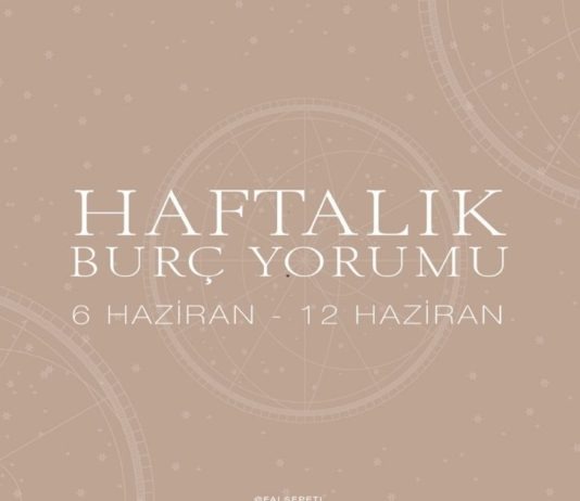 Haftalık Burç Yorumları- 6 Haziran Haftası