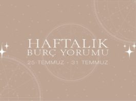 Haftalık Burç Yorumları- 25 Temmuz Haftası