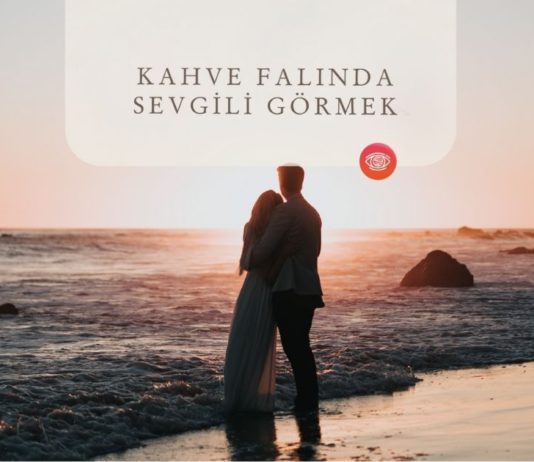 Kahve Falında Sevgili Görmek