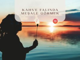 Kahve Falında Meşale Görmek