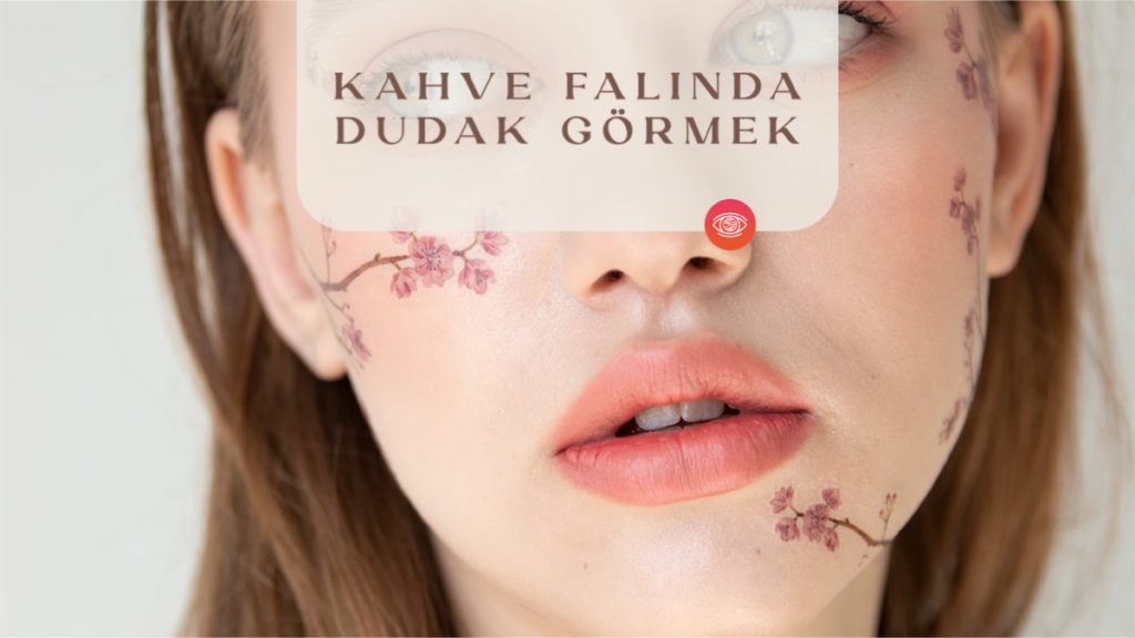 kahve-falinda-dudak-gormek