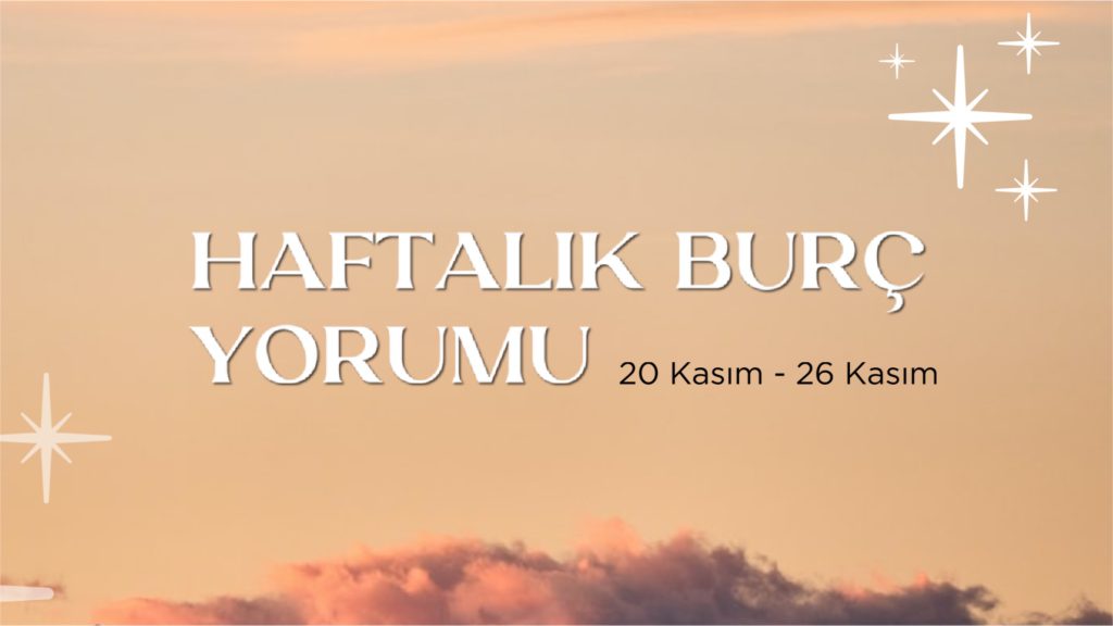 haftalik-burc-yorumlari-20-kasim-haftasi