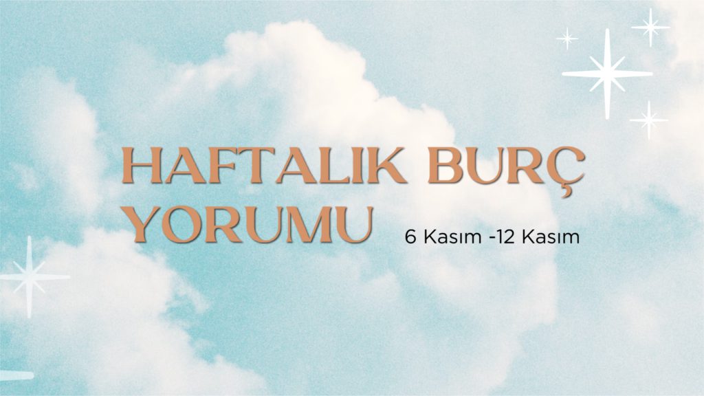 haftalik-burc-yorumlari-6-kasim-haftasi