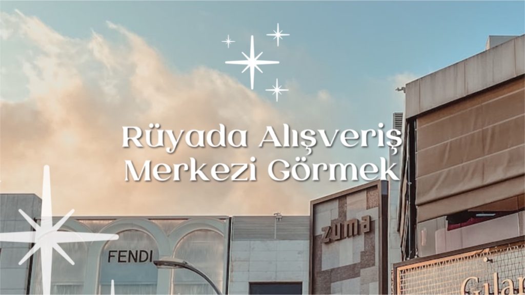 rüyada-alışveriş-merkezi-görmek