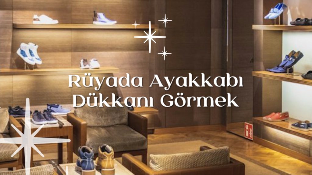 rüyada ayakkabı dükkanı görmek