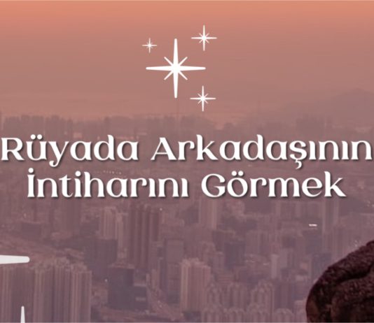rüyada-arkadaşının-intiharını-görmek