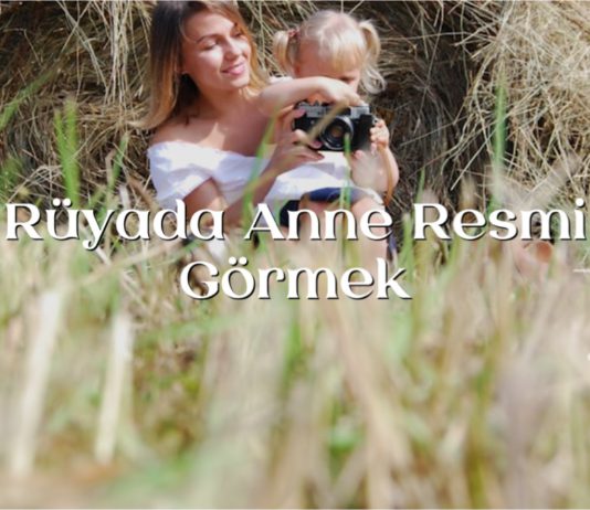 ruyada-anne-resmi-gormek