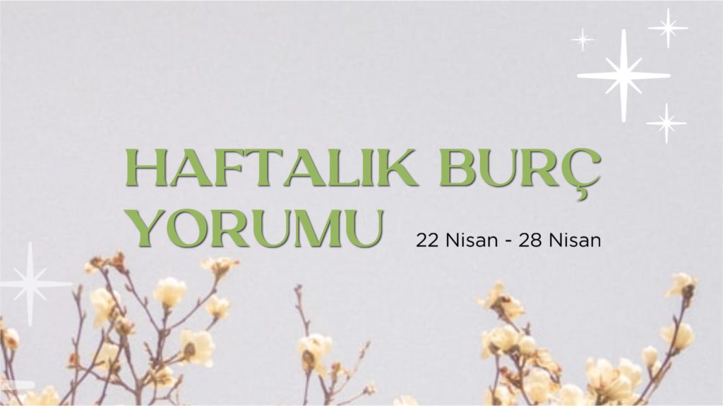 haftalik-burc-yorumlari-15-nisan-haftasi