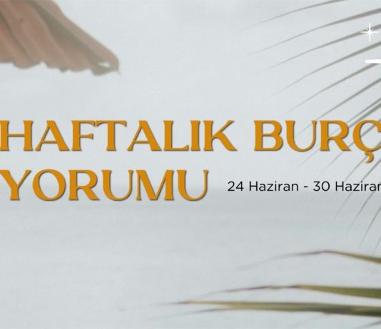 haftalik-burc-yorumlari-24-haziran-haftasi