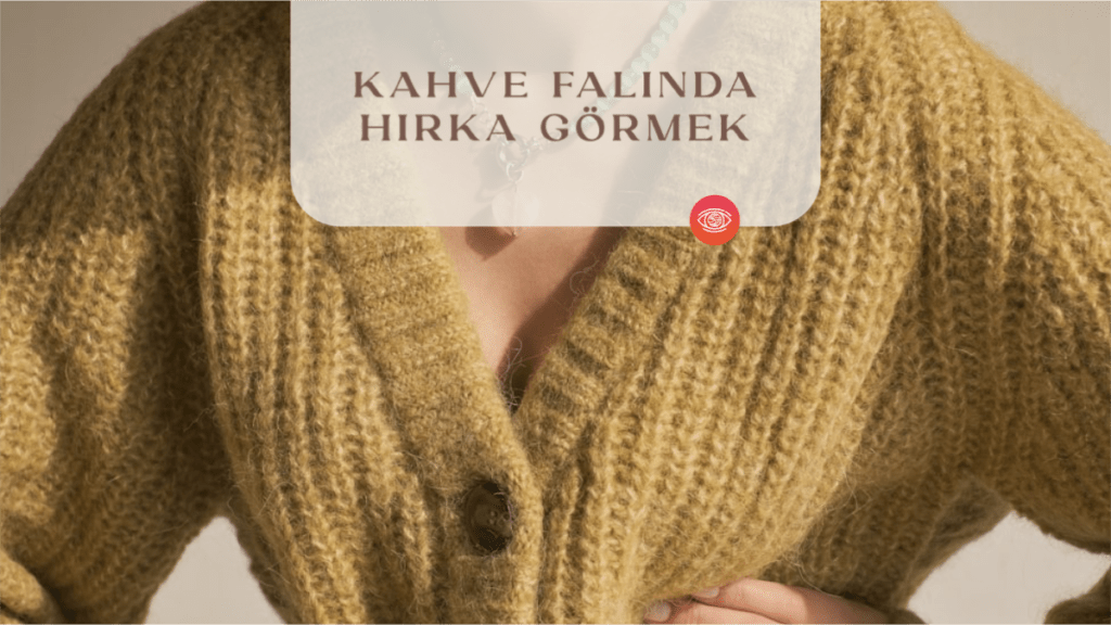 kahve-falinda-hirka-gormek