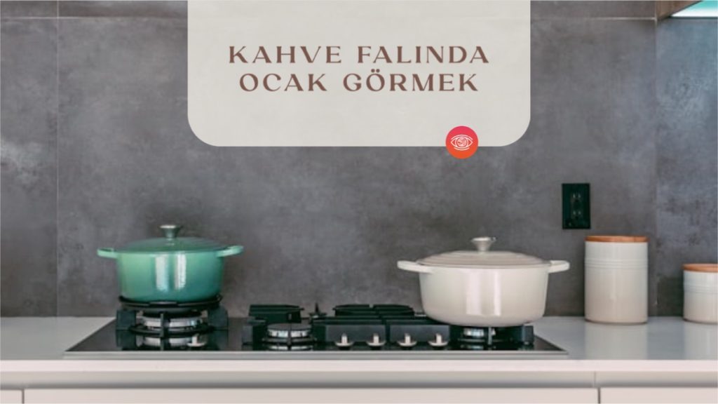 kahve-falinda-ocak-gormek