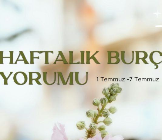 Haftalık Burç Yorumları- 1 Temmuz Haftası haftalik-burc-yorumlari-1-temmuz-haftasi