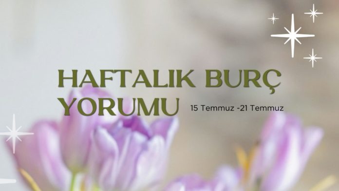 haftalik-burc-yorumlari-15-temmuz-haftasi