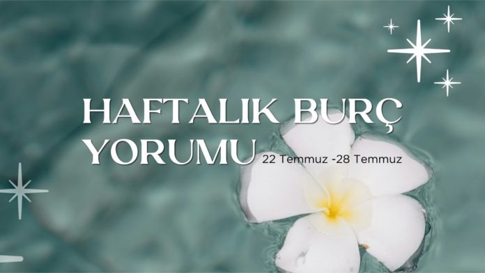 haftalik-burc-yorumlari-22-temmuz-haftasi