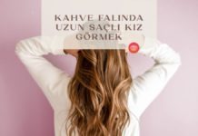 kahve-falinda-uzun-sacli-kiz-gormek