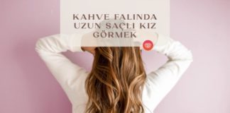 kahve-falinda-uzun-sacli-kiz-gormek