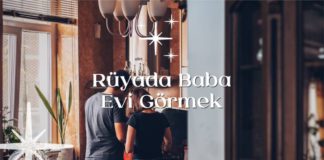 Rüyada Baba Evi Görmek