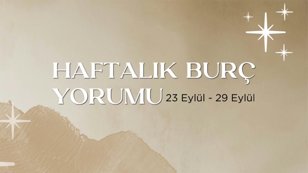 haftalik-burc-yorumlari-23-eylul-haftasi