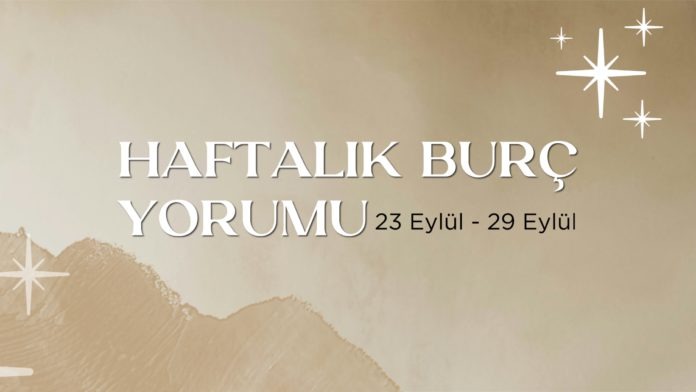 haftalik-burc-yorumlari-23-eylul-haftasi