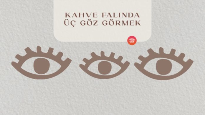 kahve-falinda-uc-goz-gormek