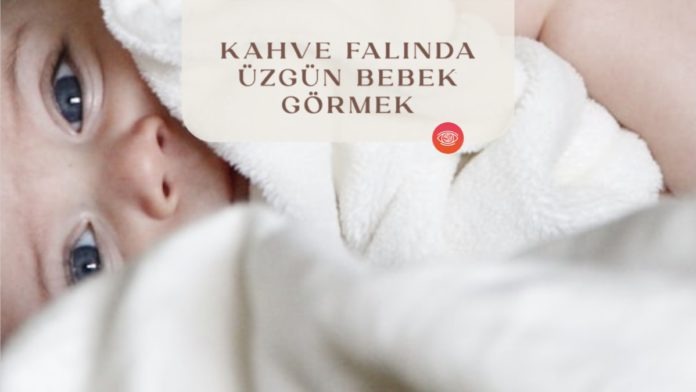 kahve-falinda-uzgun-bebek-gormek