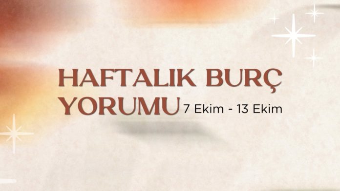 haftalik-burc-yorumlari-7-ekim-haftasi