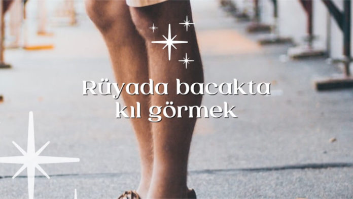 Rüyada Bacakta Kıl Görmek