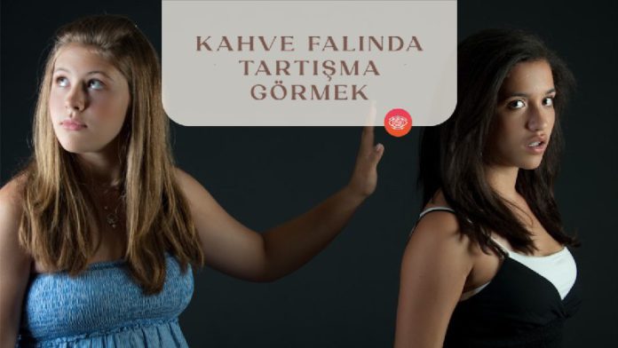 Kahve-falinda-tartisma-gormek