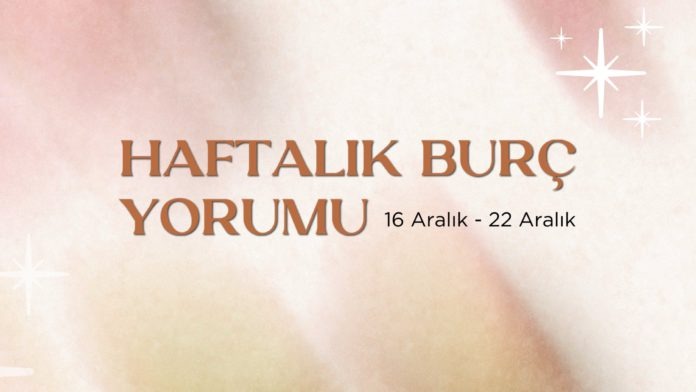 haftalik-burc-yorumlari-16-aralik-haftasi