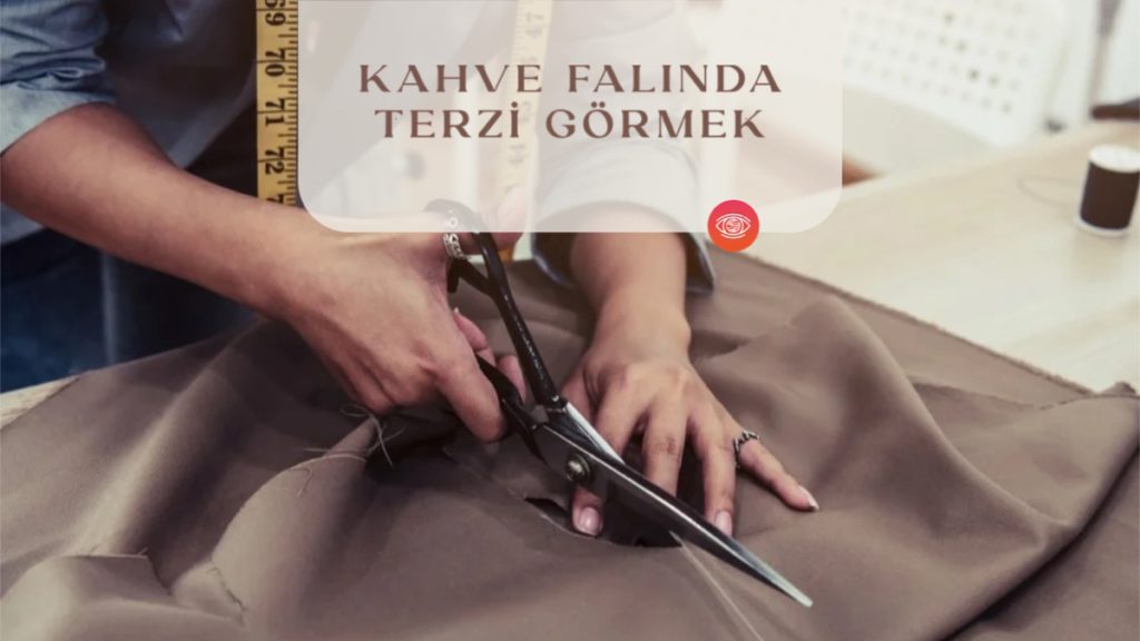 kahve-falinda-terzi-gormek