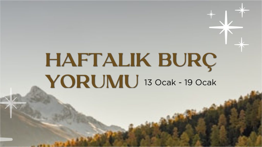 haftalik-burc-yorumlari-13-ocak-haftasi