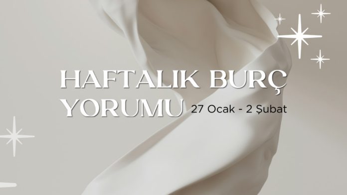 haftalik-burc-yorumlari-27-ocak-haftasi