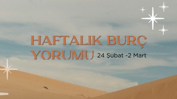 haftalik-burc-yorumlari-24-subat-haftasi