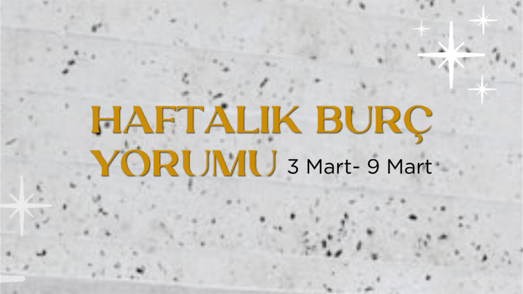 haftalik-burc-yorumlari-3-mart-haftasi