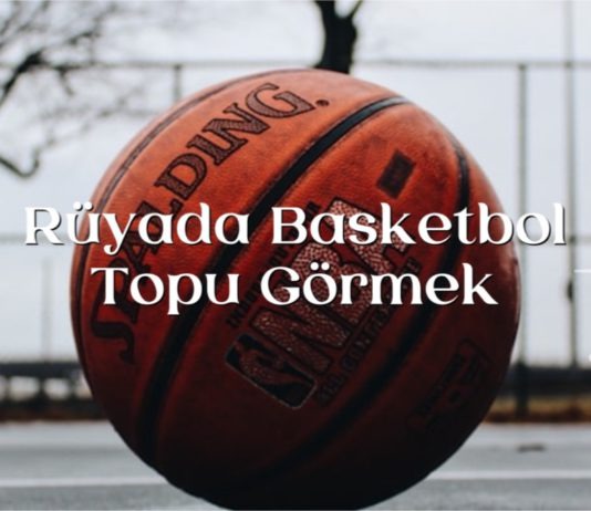 ruyada-basketbol-topu-gormek