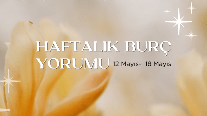 haftalik-burc-yorumu-12-mayis-haftasi