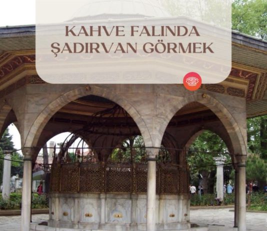 kahve-falinda-sadirvan-gormek
