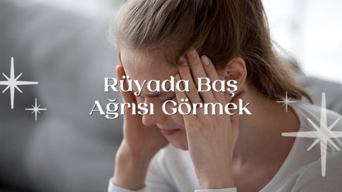 ruyada-bas-agrisi-gormek