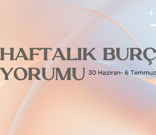 30-haziran-haftasi-haftalik-burc-yorumlari