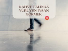 Kahve Falında Yürüyen İnsan Görmek kahve-falinda-yuruyen-insan-gormek