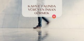 kahve-falinda-yuruyen-insan-gormek